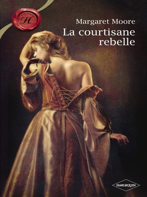 cover image of La courtisane rebelle (Harlequin Les Historiques)